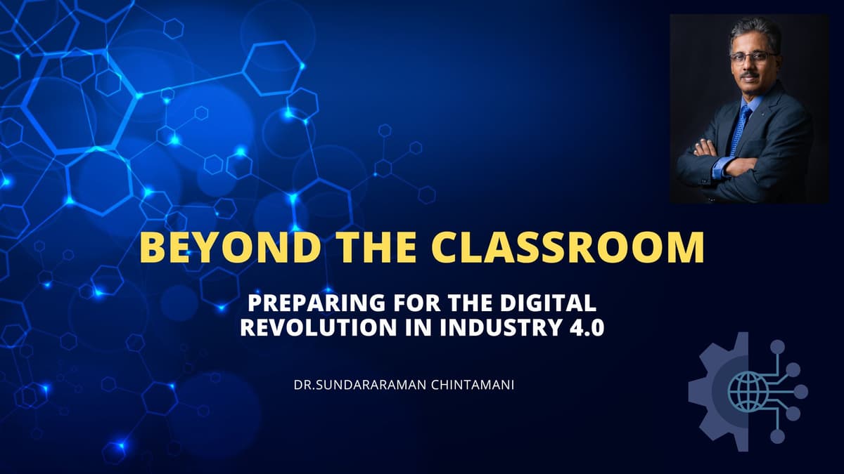 Beyond the Classroom - Preparing for the Digital Revolution in Industry 4.0 presentation slide by Dr. Sundararaman Chintamani