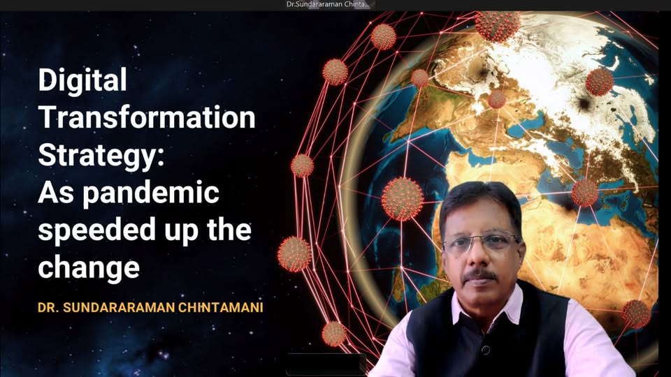Digital Transformation Strategy As pandemic speeded up the change - Dr. Sundararaman Chintamani virtual presentation at SSN